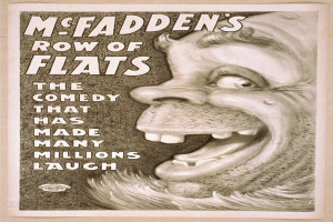 Plakat einer Person mit wildem Haar und einem breiten, zahnreichen Grinsen, lachend mit weit aufgerissenen Augen, vor einem hellgelben Hintergrund, mit dem Text "McFadden's Row of Flats: The Comedy That Has Made Many Millions Laugh."