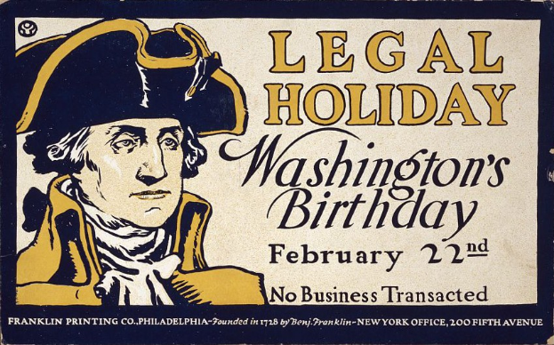 Plakat mit Schwarz-Weiß-Porträt eines ernst dreinschauenden Mannes im Anzug und fetter schwarzer Schrift auf hellblauem Hintergrund, das 'Legal Holiday Washington's Birthday, February 22nd - No Business Transacted' ankündigt.